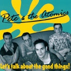 Pete & The Atomics - Let's Talk About The Good Things!