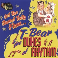 T-Bear & The Dukes Of Rhythm - Let The Sweet Talk Flow..