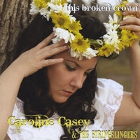 Caroline Casey & The Stringslingers - This Broken Crown