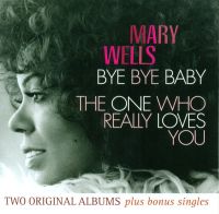 Mary Wells - By Bye Baby - The One Who Really Loves You