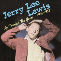 Jerry Lee Lewis - Up Through The Years 1956-1963