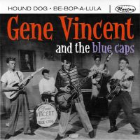Gene Vincent And The Blue Caps - Hound Dog / Be-Bop-A-Lula