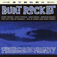 Burt Rocket - Fiberglass Frenzy