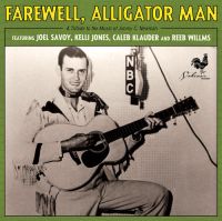 Joel Savoy, Kelli Jones, Caleb Klauder, Reeb Willms - Farewell, Alligator Man: A Tribute to the Music of Jimmy C.