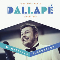Juha Hostikka & Dallapé Orkesteri - Matkalla Timbuktuun
