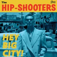The Hip-Shooters - Hey Big City!