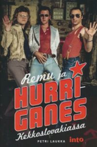 Petri Laukka - Remu ja Hurriganes Kekkoslovakiassa