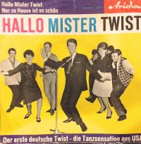 Billy "Mr. Twist" Sanders ‎ - Hallo Mister Twist / Nur Zu Hause Ist Es Schön (That’s My Ho