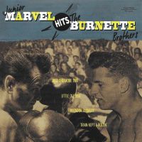 Junior Marvel - Junior Marvel Hits The Burnette Brothers