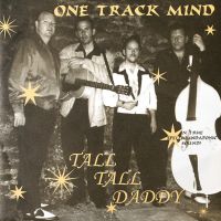 One Track Mind - Tall, Tall Daddy