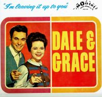 Dale & Grace - I'm Leaving It Up To You