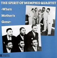 Spirit Of Memphis Quartet - When Mother's Gone