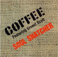 Coffee Featuring Ernest Scott - Soul Snatcher