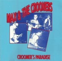 Max & The Crooners - Crooner's Paradise