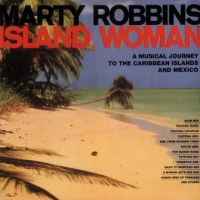 Marty Robbins - A Musical Journey To The Carribean & Mexico