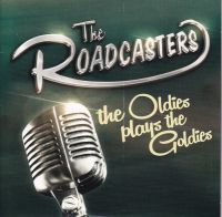 Roadcasters - The Oldies Plays The Goldies