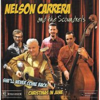 Nelson Carrera & The Scoundrels - She'll Never Come Back / Christmas In June