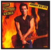 Bruce Springsteen - I'm On Fire / Johnny Bye, Bye