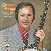 Little Roy And The Lewis Family - Gospel Banjo