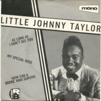 Little Johnny Taylor - As Long As I Don't See You / My Special Rose / How Can A Bro