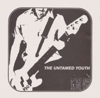 Untamed Youth - Since You Went Away / Come On Down to My Boat