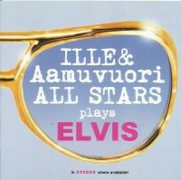 Ille & Aamuvuori All Stars - Plays Elvis