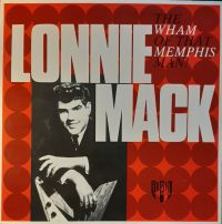 Lonnie Mack - The Wham Of That Memphis Man!