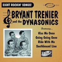Bryant Trenier And The Dynasonics - Eight Rockin' Songs