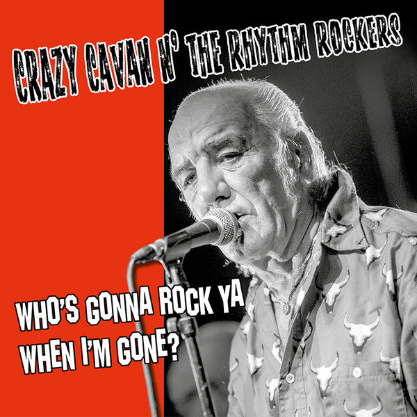 Crazy Cavan & The Rhythm Rockers - Who's Gonna Rock Ya When I'm Gone ? (Kopio)