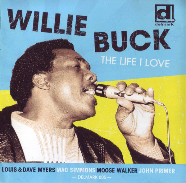 Willie Buck: The Life I Love