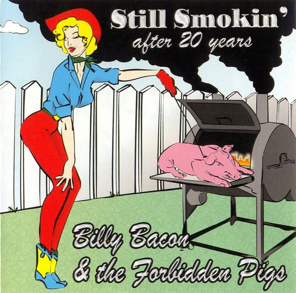Billy Bacon And The Forbidden Pigs: Still Smokin' after 20 years