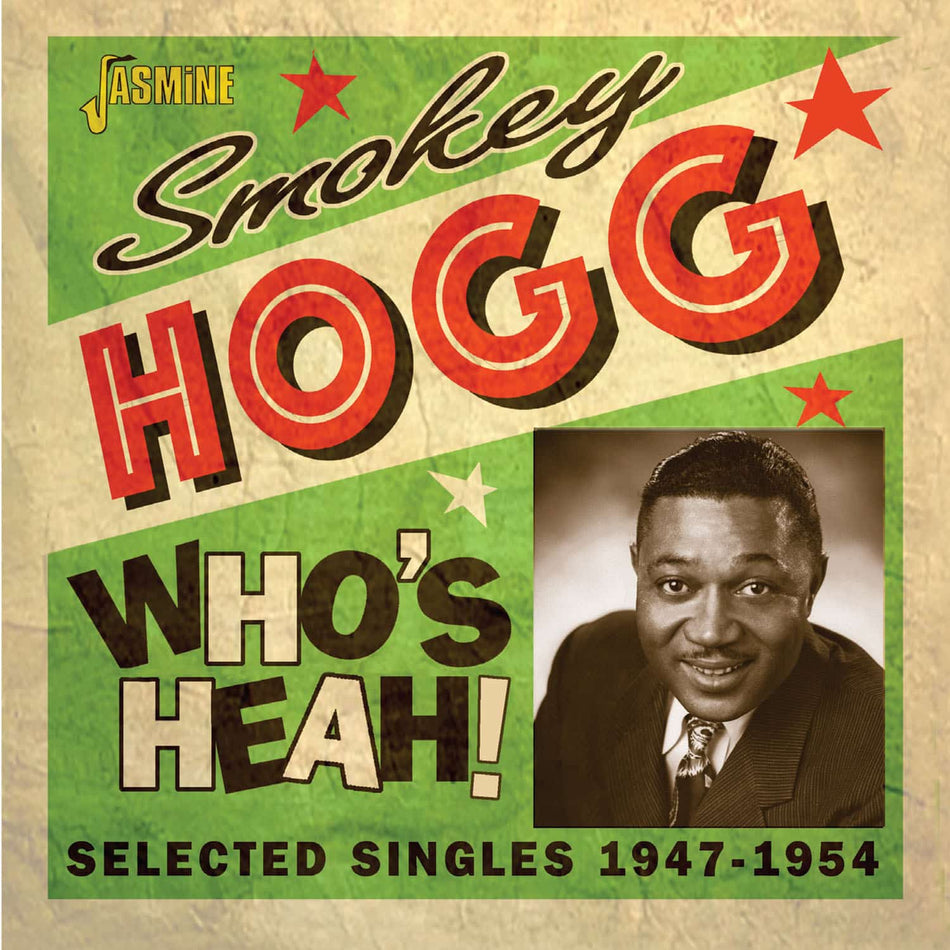 Smokey Hogg: Who's Heah! -Selected Singles 1947-1954