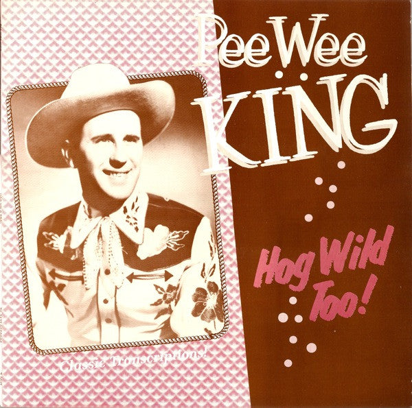 Pee Wee King: Hog Wild Too!
