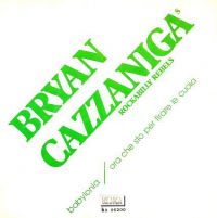 Bryan Cazzaniga's Rockabilly Rebels - Babylonia / Ora Che Sto Per Tirare La Cuoia