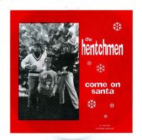 Hentchmen - Come On Santa / Merry Christmas Baby
