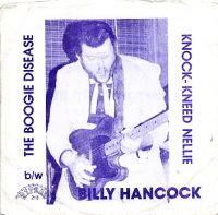 Billy Hancock With The Tennessee Rockers - The Boogie Disease / Knock-Kneed Nellie