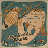 Huelyn Duvall with Long John & His Ballroom Kings - Blue Suede Shoes / Is It True What They Say About Dixie