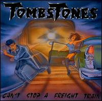 Tombstones - Can't Stop A Freight Train