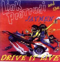 Link Protrudi And The Jaymen - Drive It Live