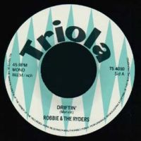 Robbie & The Ryders - Driftin' / Why Little Girl